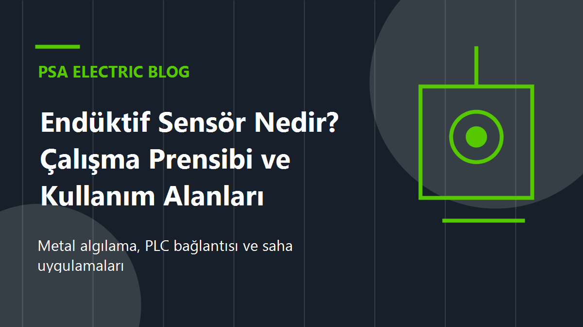 Endüktif Sensör Nedir? Çalışma Prensibi ve Kullanım Alanları
