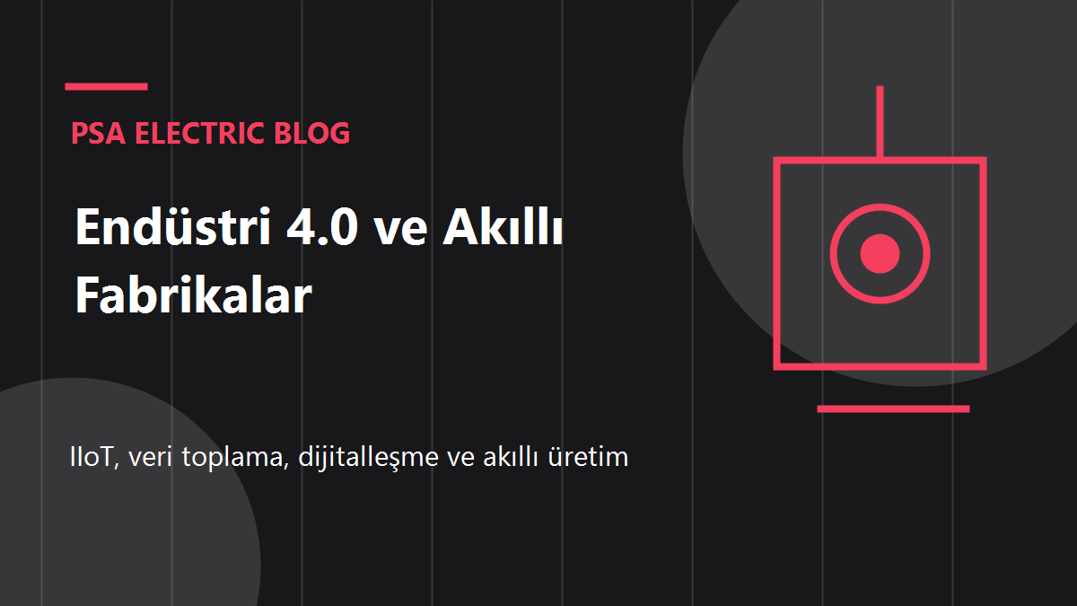 Endüstri 4.0 ve Akıllı Fabrikalar