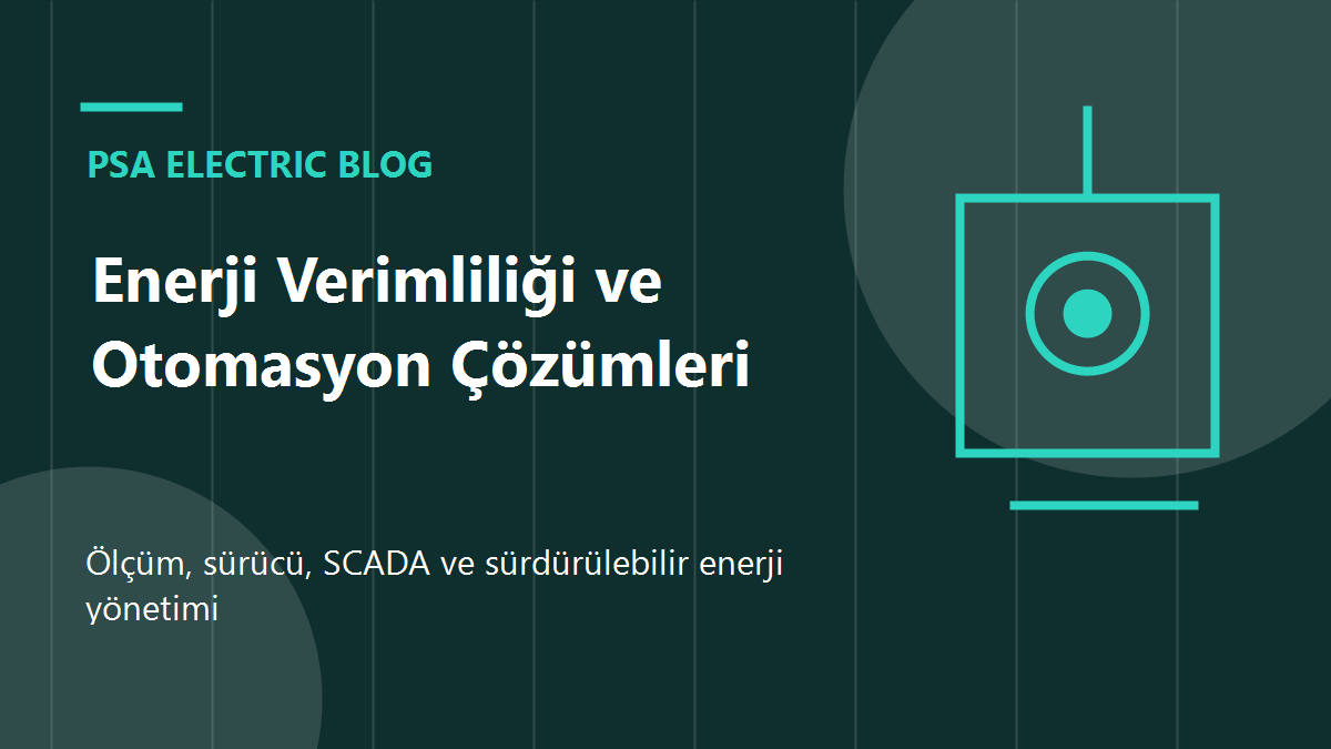 Enerji Verimliliği ve Otomasyon Çözümleri