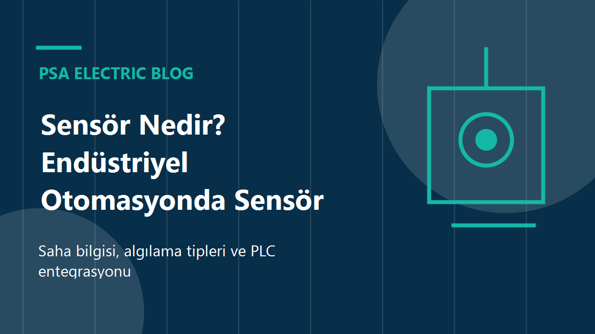 Sensör Nedir? Endüstriyel Otomasyonda Sensör Çeşitleri